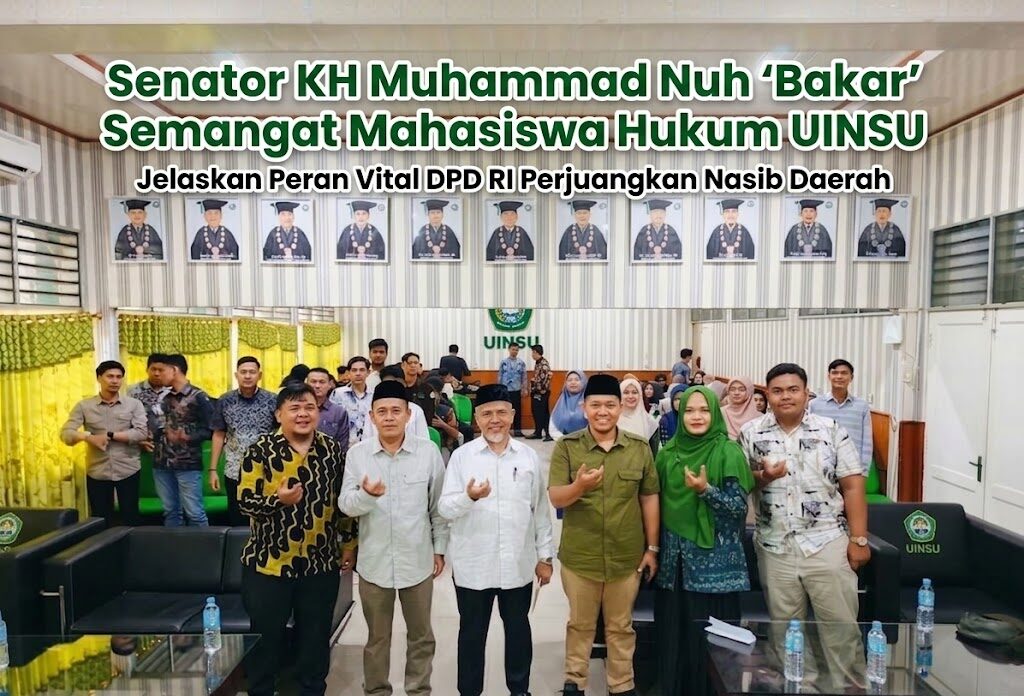 Senator KH Muhammad Nuh 'Bakar' Semangat Mahasiswa Hukum UINSU, Jelaskan Peran Vital DPD RI Perjuangkan Nasib Daerah